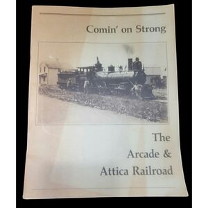 Vintage Comin' on Strong The Arcade & Attica Railroad Soft Cover with Ticket